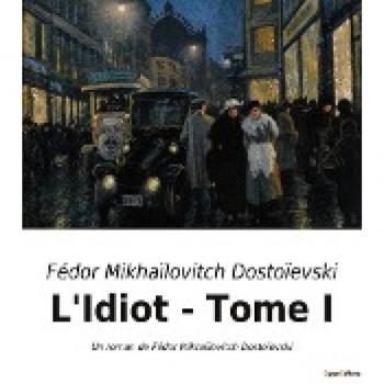 Dostoïevski, Fédor Mikhaïlovitch: L'Idiot
