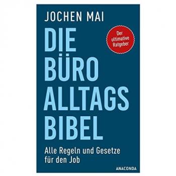 Die Büro-Alltags-Bibel. Alle Regeln und Gesetze für den Job.