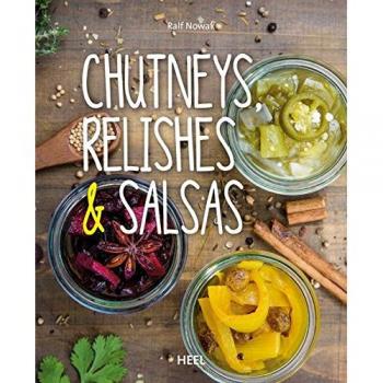 Ralf Nowak Chutneys, Relishes & Salsas