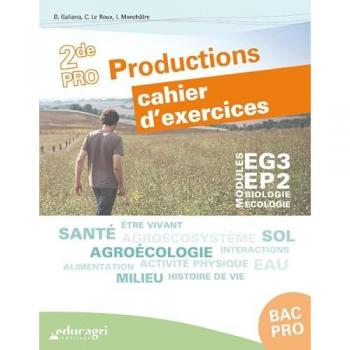 Modules EG3-EP2 Biologie-écologie 2de Pro Productions : Cahier d'exercices