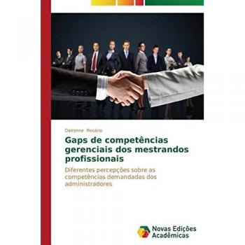 Gaps de competências gerenciais dos mestrandos profissionais: Diferentes percepções sobre as competências demandadas dos administradores