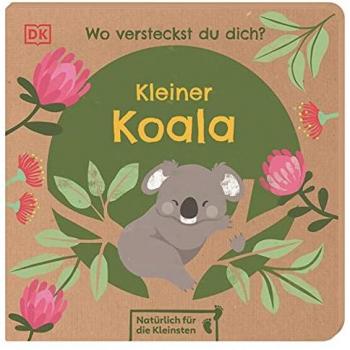Wo versteckst du dich? Kleiner Koala: Natürlich für die Kleinsten. Nachhaltig hergestelltes Öko-Pappbilderbuch für Kinder ab 1 Jahr
