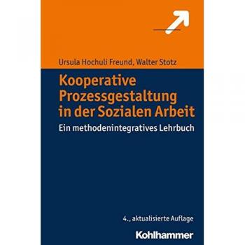 Kooperative Prozessgestaltung in der Sozialen Arbeit: Ein methodenintegratives Lehrbuch