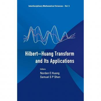 The Hilbert-huang Transform And Its Applications, Interdisciplinary Mathematical Sciences, 5