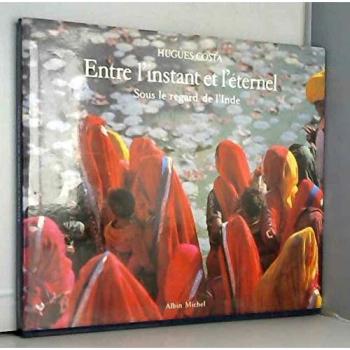 Entre L'instant Et L'éternel Sous Le Regard De L'inde