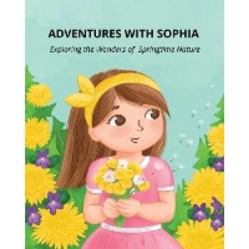 Adventures with Sophia: Exploring the Wonders of Springtime Nature