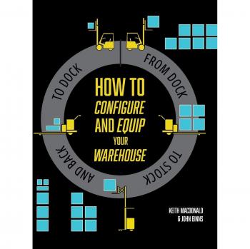 How to Configure and Equip your Warehouse: From dock to stock and back to dock.