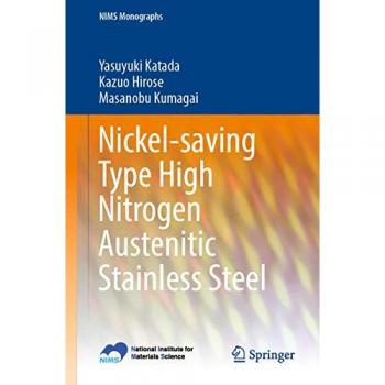 Nickel-saving Type High Nitrogen Austenitic Stainless Steel (NIMS Monographs)