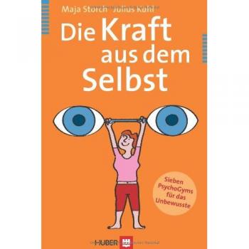 Die Kraft aus dem Selbst: Sieben PsychoGyms für das Unbewusste