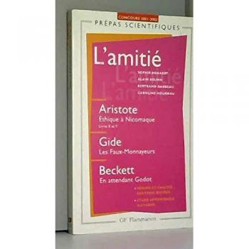 Sophie Bogaert L'Amitié. Aristote, Ethique À Nicomaque (Livres Viii Et Ix). Gide, Les Faux-Monnayeurs. Beckett, En Attendant Godot