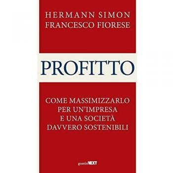 Profitto. Come massimizzarlo per un'impresa e una societÃ  davvero sostenibili