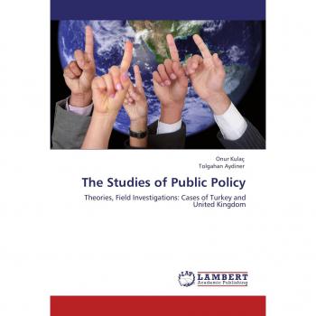 The Studies of Public Policy: Theories, Field Investigations: Cases of Turkey and United Kingdom