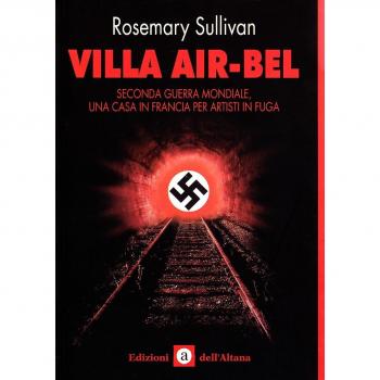 Villa Air-Bel. Seconda guerra mondiale. Una casa in Francia per artisti in fuga