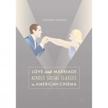 Love and Marriage Across Social Classes in American Cinema