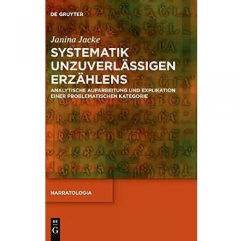 Systematik unzuverlässigen Erzählens: Analytische Aufarbeitung und Explikation einer problematischen Kategorie