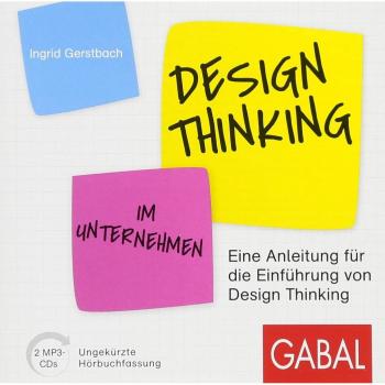 Design Thinking im Unternehmen: Eine Anleitung für die Einführung von Design Thinking