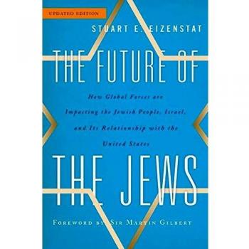 The Future of the Jews: How Global Forces are Impacting the Jewish People, Israel, and Its Relationship with the United States, Updated Edition