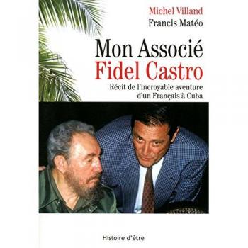 Michel Villand Mon Associé Fidel Castro