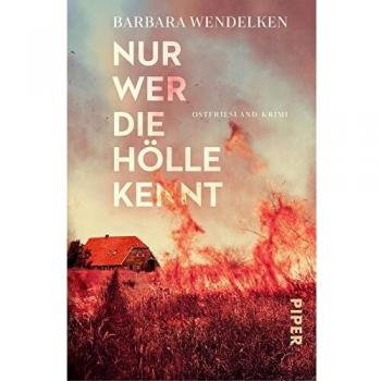 Barbara Wendelken Nur Wer Die Hölle Kennt: Ostfriesland-Krimi (Martinsfehn-Krimis, Band 4)