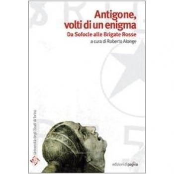 Antigone volti di un enigma. Da Sofocle alle Brigate Rosse