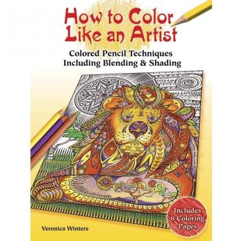 How to Color Like an Artist: Instructions for Blending, Shading and Other Techniques