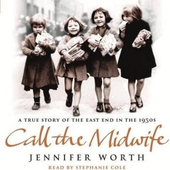 Call The Midwife: A True Story Of The East End In The 1950s Worth, Jennifer Book
