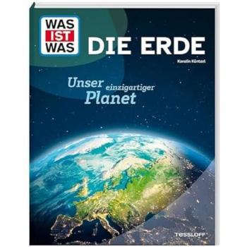 Tessloff Verlag Ragnar Tessloff GmbH & Co. KG WAS IST WAS Die Erde. Unser einzigartiger Planet