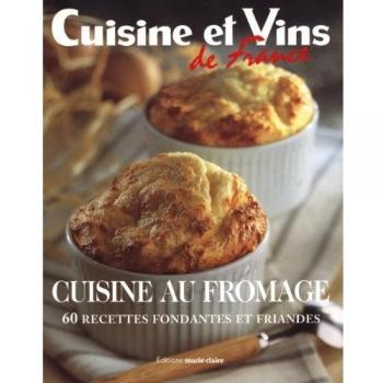 Cuisine au fromage : 60 Recettes fondantes et friandes