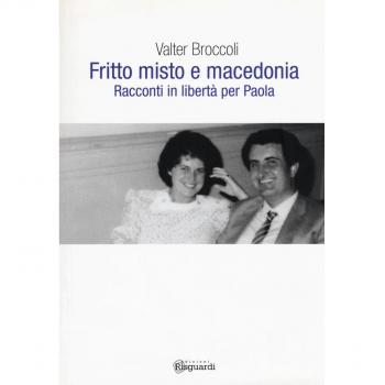 Fritto misto e macedonia. Racconti in libertà per Paola