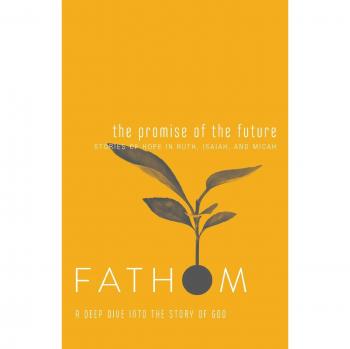 Fathom Bible Studies: The Promise of the Future Student Journal: A Deep Dive Into the Story of God