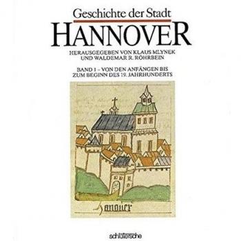Klaus Mlynek Geschichte Der Stadt Hannover, 2 Bde., Bd.1, Von Den Anfängen Bis Zum Beginn Des 19. Jahrhunderts