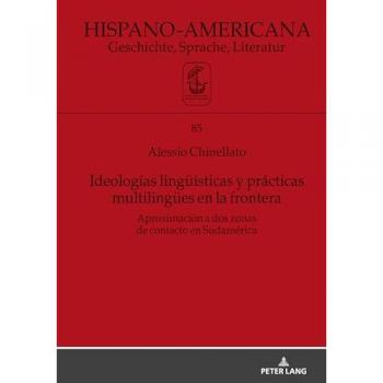 Ideologías lingüísticas y prácticas multilingües en la frontera: Aproximación a dos zonas de contacto en Sudamérica (Hispano-Americana)