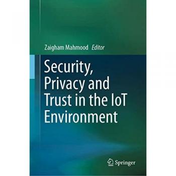 Security, Privacy and Trust in the IoT Environment