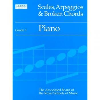 Scales, Arpeggios and Broken Chords: Grade 1: Piano