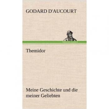 Themidor: Meine Geschichte und die meiner Geliebten