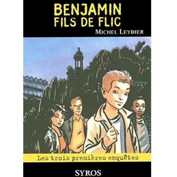 Benjamin fils de flic : Les trois premières enquêtes