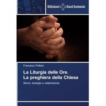 Polliani, Francesco: La Liturgia delle Ore. La preghiera della Chiesa