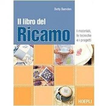 Il libro del ricamo. I materiali, le tecniche e i progetti