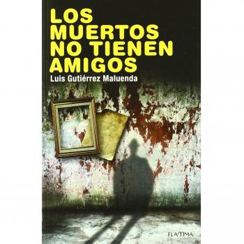 LOS MUERTOS NO TIENEN AMIGOS