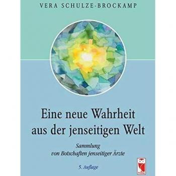 Eine neue Wahrheit aus der jenseitigen Welt: Sammlung von Botschaften jenseitiger Ärzte