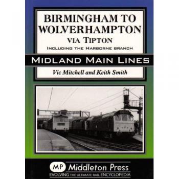 Birmingham to Wolverhampton Via Tipton : Including the Harborne Branch