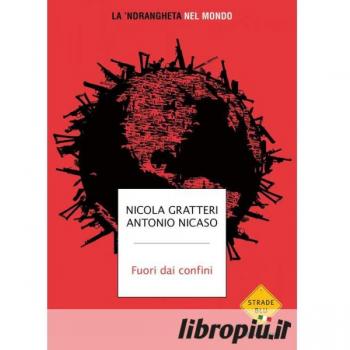 Fuori dai confini. La 'ndrangheta nel mondo