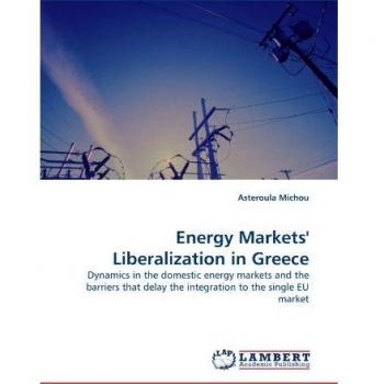 Energy Markets' Liberalization in Greece: Dynamics in the domestic energy markets and the barriers that delay the integration to the single EU market