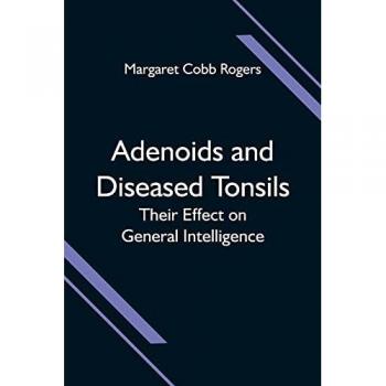 Adenoids and Diseased Tonsils; Their Effect on General Intelligence