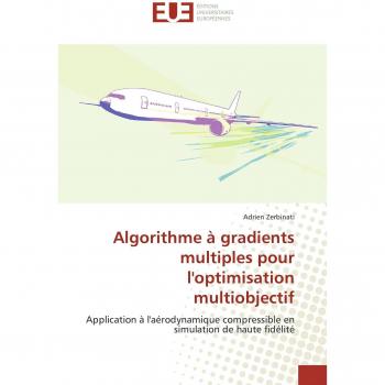 Algorithme à gradients multiples pour l'optimisation multiobjectif: Application à l'aérodynamique compressible en simulation de haute fidélité (Omn.Univ.Europ.)
