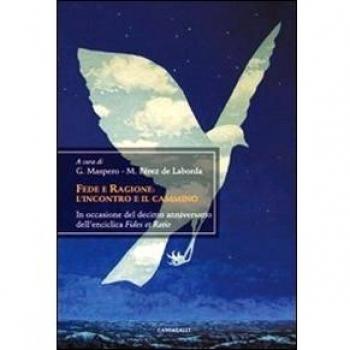 Fede e ragione: l'incontro ed il cammino. In occasione del decimo anniversario dell'enciclica «Fides et Ratio»