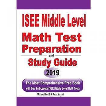 ISEE Middle Level Math Test Preparation and Study Guide: The Most Comprehensive Prep Book with Two Full-Length ISEE Middle Level Math Tests