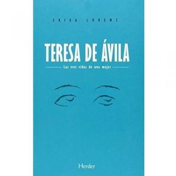 Teresa de ávila: Las tres vidas de una mujer (Tapa blanda) (Tapa blanda con solapas).