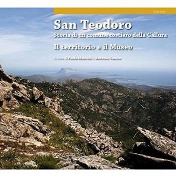 San Teodoro. Storia di un comune costiero della Gallura. Il territorio e il museo. Ediz. inglese