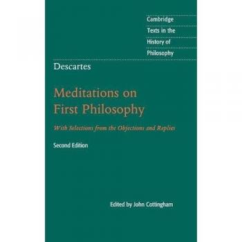 Descartes: Meditations on First Philosophy: With Selections from the Objections and Replies